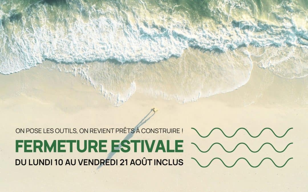 FERMETURE ESTIVALE DU 10 AU 21 AOÛT 2026